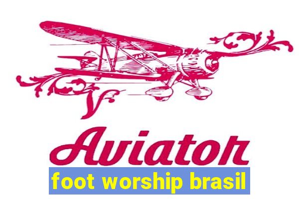 foot worship brasil